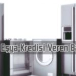 Beyaz Eşya Kredisi Veren Bankalar