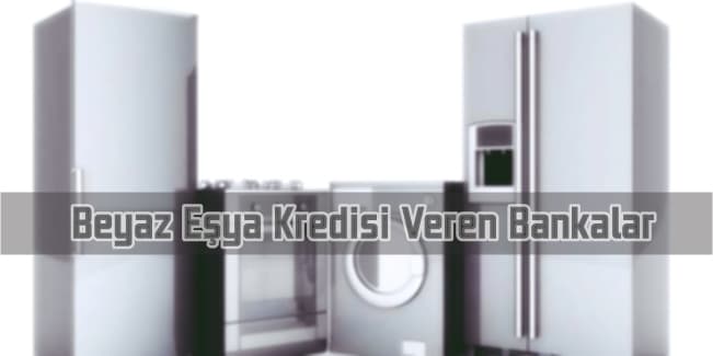 Beyaz Eşya Kredisi Veren Bankalar