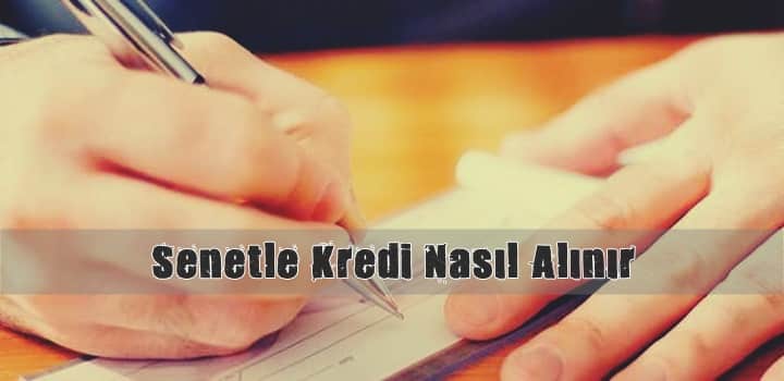 Senetle Kredi Nasıl Alınır