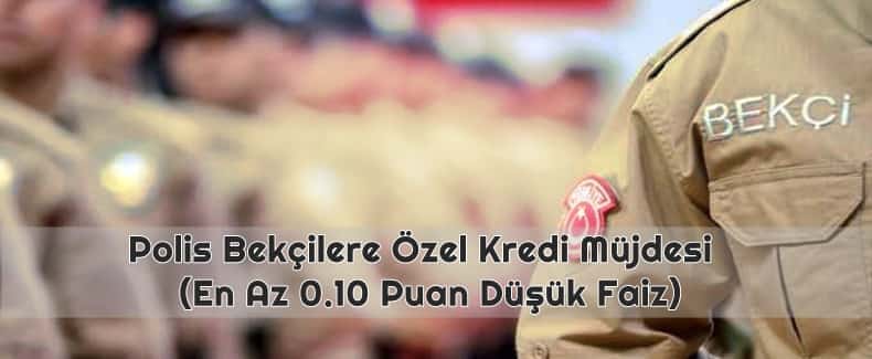 Polislere Bekçilere Özel Kredi Müjdesi Görseli polislere kredi