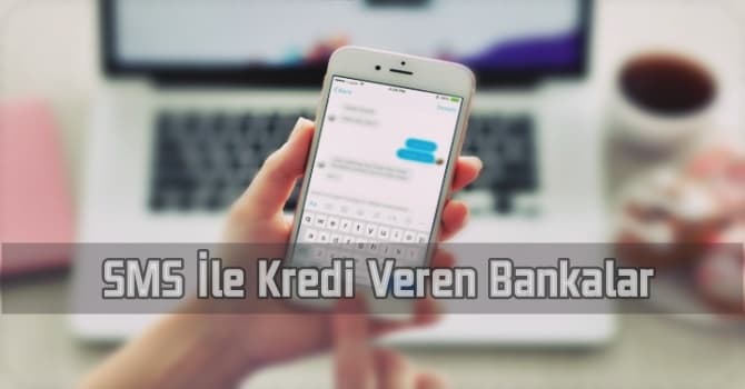SMS İle Kredi Veren Bankalar
