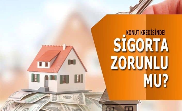Konut Kredisinde Her Yıl Sigorta Zorunlu Mu? Görseli Konut Kredisinde Her Yıl Sigorta Zorunlu Mu