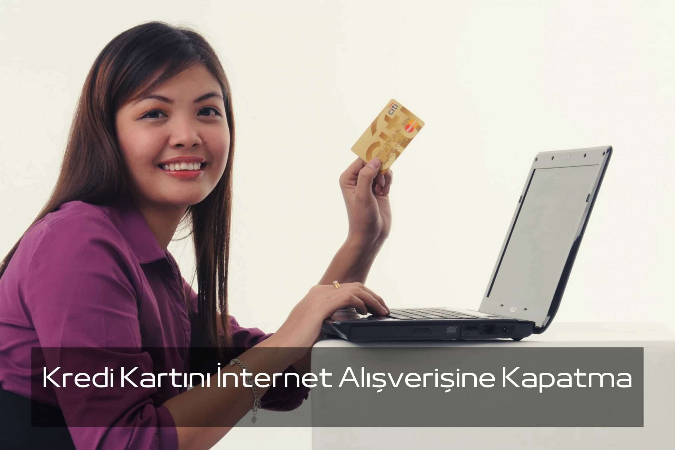 Kredi Kartını İnternet Alışverişine Kapatma