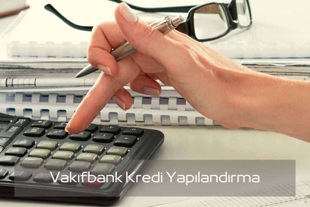 Vakıfbank Kredi Yapılandırma & Kredi Kartı Yapılandırma Görseli Vakıfbank Kredi Yapılandırma