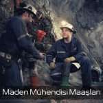 Maden Mühendisi Maaşları Ne Kadar