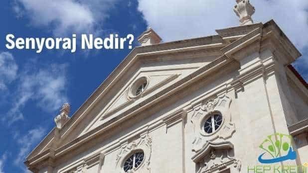 senyoraj nedir, senyoraj geliri nedir