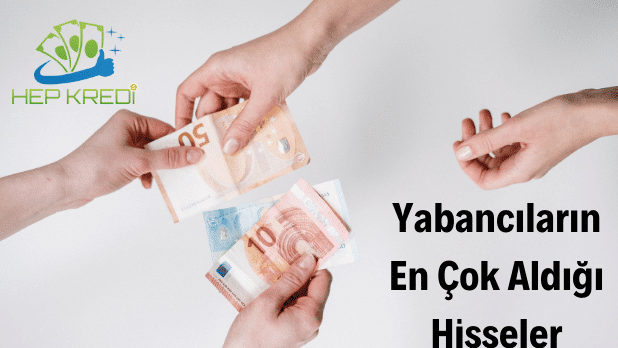 Yabancıların Aldığı Hisseler Görseli Borsada yabancıların aldığı hisseler