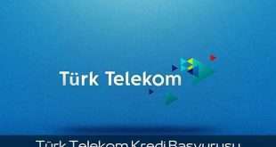Türk Telekom Kredi Başvurusu Nasıl Yapılıyor