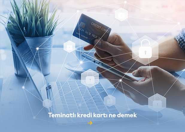 Teminatlı kredi kartı ne demek