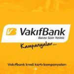 Vakıfbank Kredi Kartı Kampanyaları