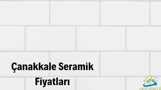 çanakkale seramik fiyatları