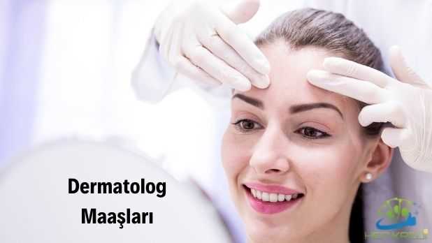 dermatolog maaşları ne kadar oldu