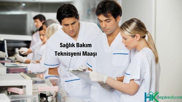 sağlık bakım teknisyeni maaşı nedir
