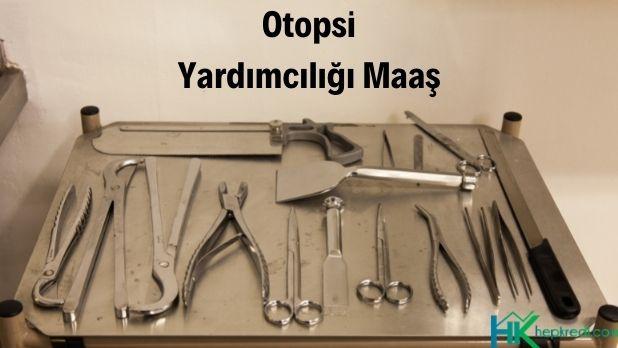 otopsi yardımcılığı maaş