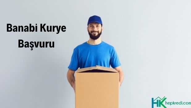 Banabi kurye başvuru